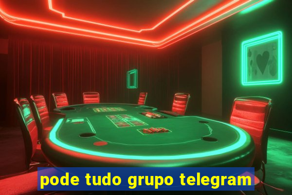 pode tudo grupo telegram